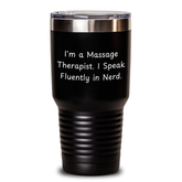Massage Therapist Funny Gifts, I'm A Massage Therapist. I Speak Fluently In genius. Tumbler, 20oz or 30oz Capacity, Gift from Friends to Massage Therapist for Father's Day - Main